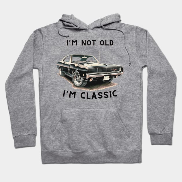 I'm Not Old - I'm classic Hoodie by Genuine Vintage